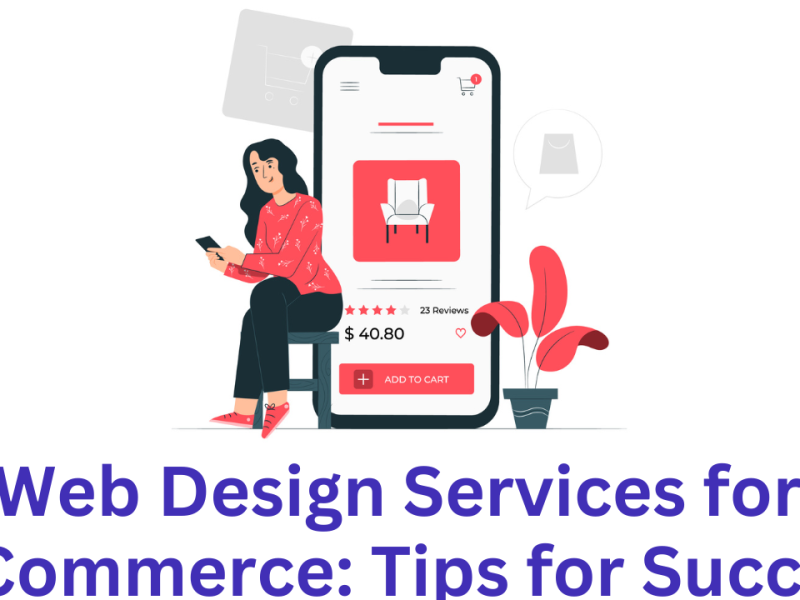 Web Design Services for E-Commerce: Tips for Success