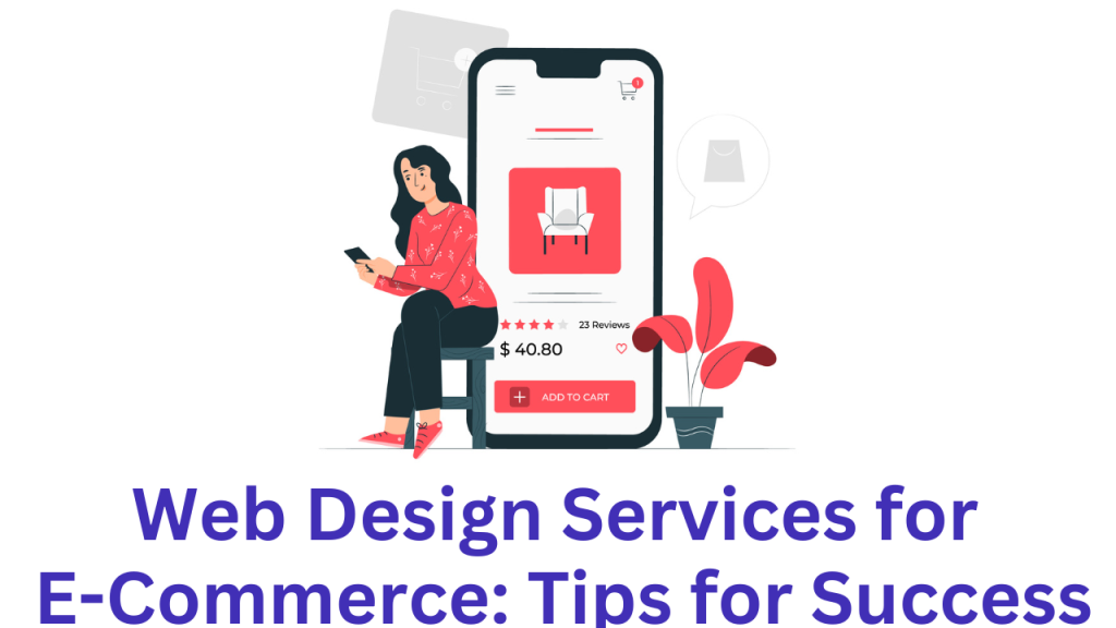 Web Design Services for E-Commerce: Tips for Success